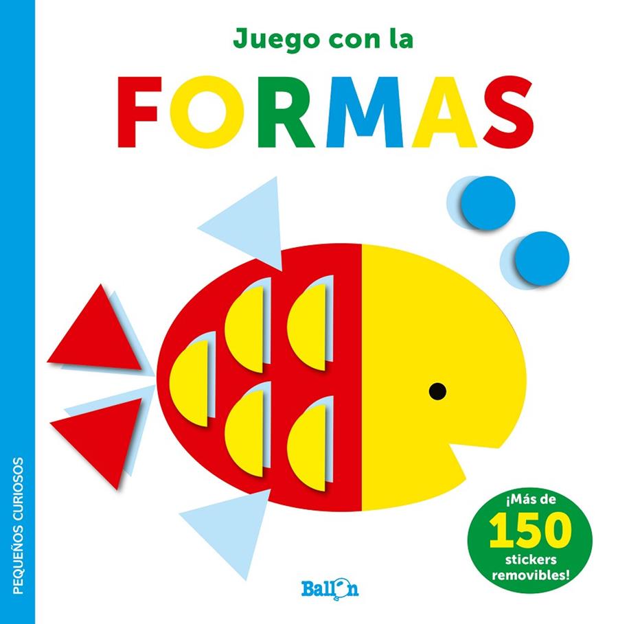 STICKERS-JUEGO CON LAS FORMAS - PEQUEÑOS CURIOSOS | 9789403225036 | BALLON | Librería Castillón - Comprar libros online Aragón, Barbastro