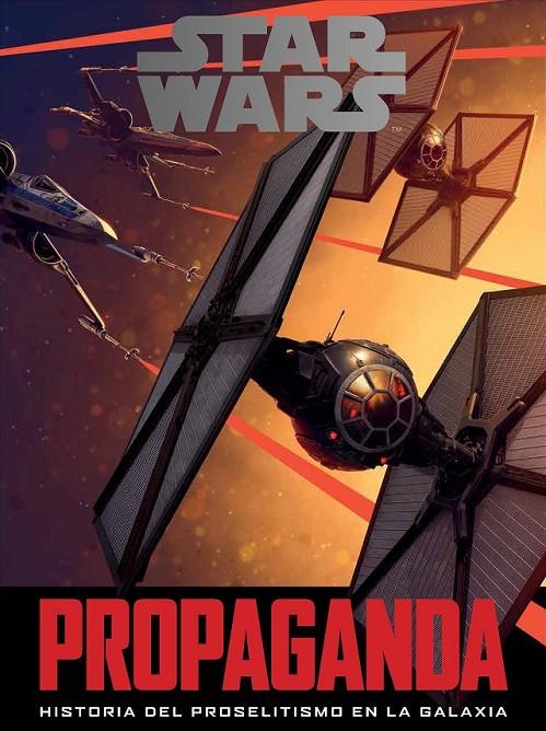 Star Wars: Propaganda | 9788445003930 | Pablo Hidalgo | Librería Castillón - Comprar libros online Aragón, Barbastro