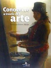 CONOCERTE A TRAVES DEL ARTE | 9788416574582 | GAMEZ MILLAN, SEBASTIAN | Librería Castillón - Comprar libros online Aragón, Barbastro