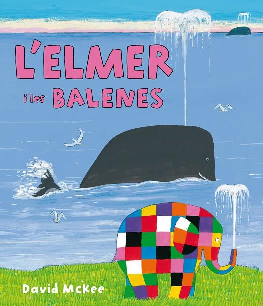 L'Elmer i les balenes (L'Elmer. Àlbum il·lustrat) | 9788448844424 | McKee, David | Librería Castillón - Comprar libros online Aragón, Barbastro