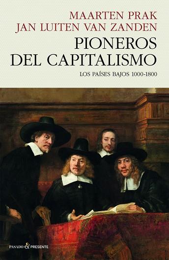 PIONEROS DEL CAPITALISMO | 9788412595475 | PRAK, MAARTEN/VAN ZANDEN, JAN LUITEN | Librería Castillón - Comprar libros online Aragón, Barbastro