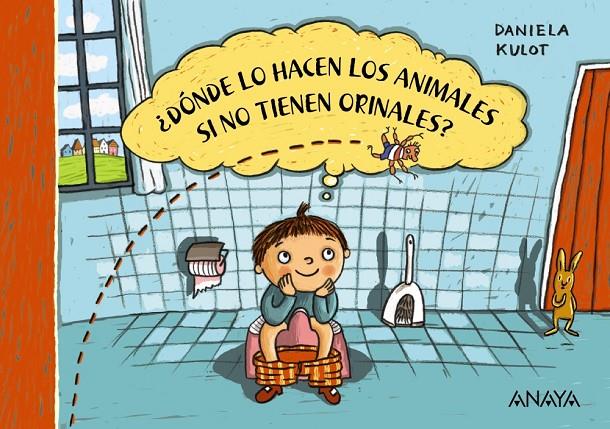 ¿Dónde lo hacen los animales si no tienen orinales? | 9788469886021 | Kulot, Daniela | Librería Castillón - Comprar libros online Aragón, Barbastro