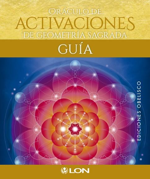Oráculo de activaciones de geometría sagrada | 9788491113461 | ART, LON | Librería Castillón - Comprar libros online Aragón, Barbastro