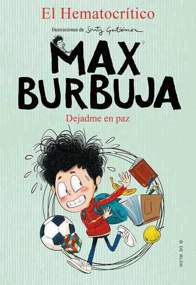 Dejadme en paz (Max Burbuja 1) | 9788417921873 | El Hematocrítico | Librería Castillón - Comprar libros online Aragón, Barbastro