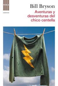 AVENTURAS Y DESVENTURAS DEL CHICO CENTELLA | 9788498678987 | BRYSON, BILL | Librería Castillón - Comprar libros online Aragón, Barbastro