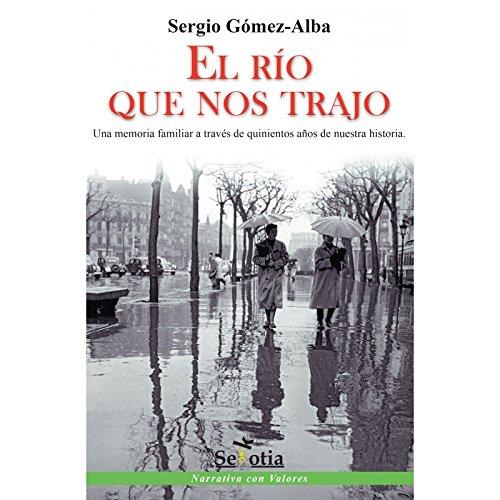 El río que nos trajo | 9788416412952 | Gomez-Alba, Sergio | Librería Castillón - Comprar libros online Aragón, Barbastro