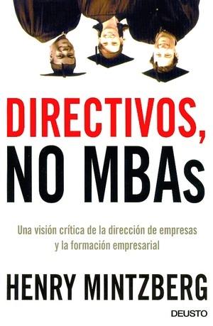 Directivos, no MBA's | 9788423423064 | Mintzberg, Henry | Librería Castillón - Comprar libros online Aragón, Barbastro