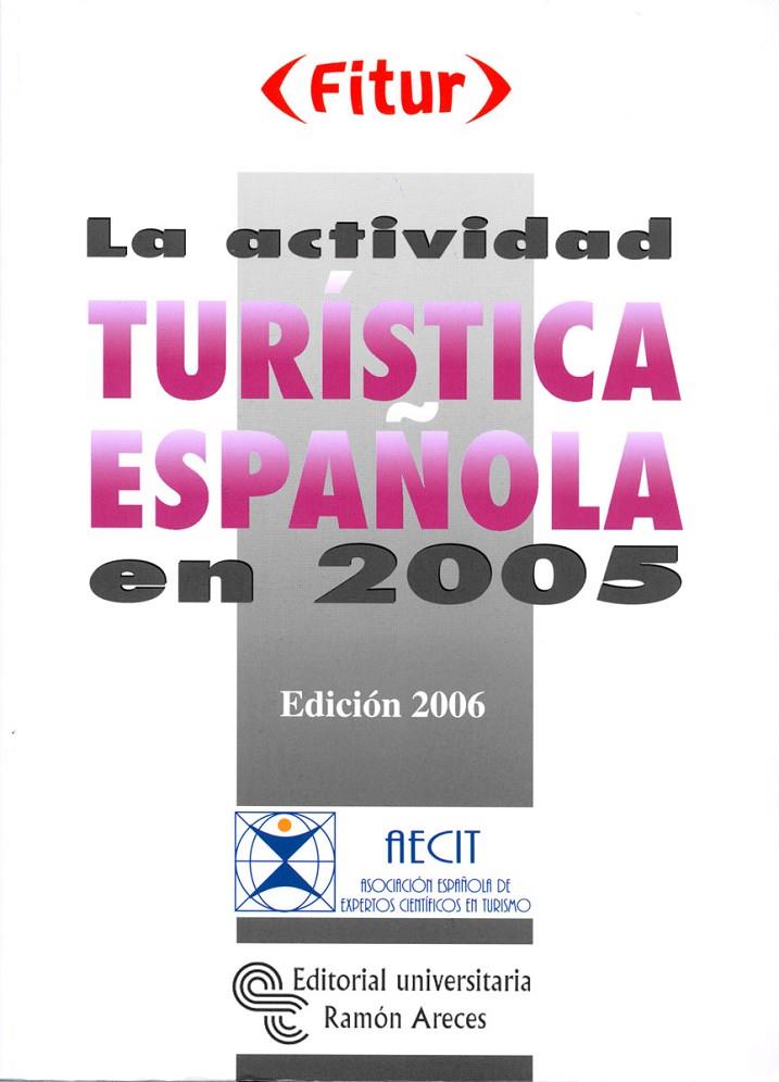 ACTIVIDAD TURISTICA ESPAÑOLA EN 2005, LA | 9788480047982 | FITUR | Librería Castillón - Comprar libros online Aragón, Barbastro