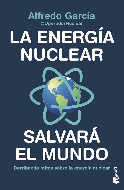 La energía nuclear salvará el mundo | 9788408247456 | Alfredo García, @OperadorNuclear | Librería Castillón - Comprar libros online Aragón, Barbastro