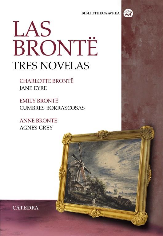 Las Brontë. Tres novelas | 9788437639185 | Emily Bronte/Brontë, Charlotte/Brontë, Anne | Librería Castillón - Comprar libros online Aragón, Barbastro