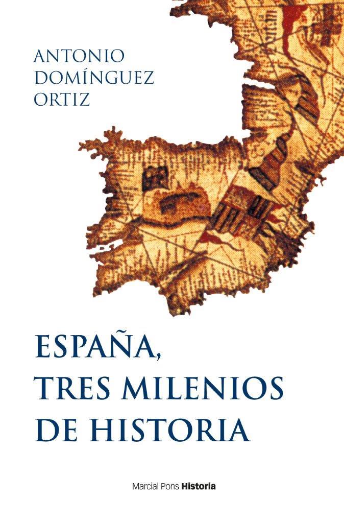 España, tres milenios de historia | 9788417945404 | Domínguez Ortíz, Antonio | Librería Castillón - Comprar libros online Aragón, Barbastro