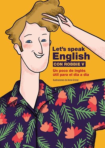 Let's speak English con Robbie V | 9788418260773 | Robbie V (@letsspeakenglish) / Grimal, Anna | Librería Castillón - Comprar libros online Aragón, Barbastro