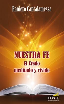 Nuestra Fe : El Credo meditado y vivido | 9788483538326 | Cantalamessa, Rainero | Librería Castillón - Comprar libros online Aragón, Barbastro