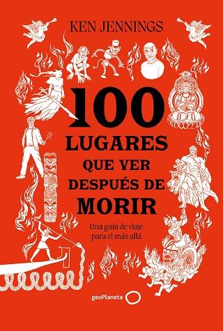 100 lugares que ver después de morir | 9788408283911 | Jennings, Ken | Librería Castillón - Comprar libros online Aragón, Barbastro