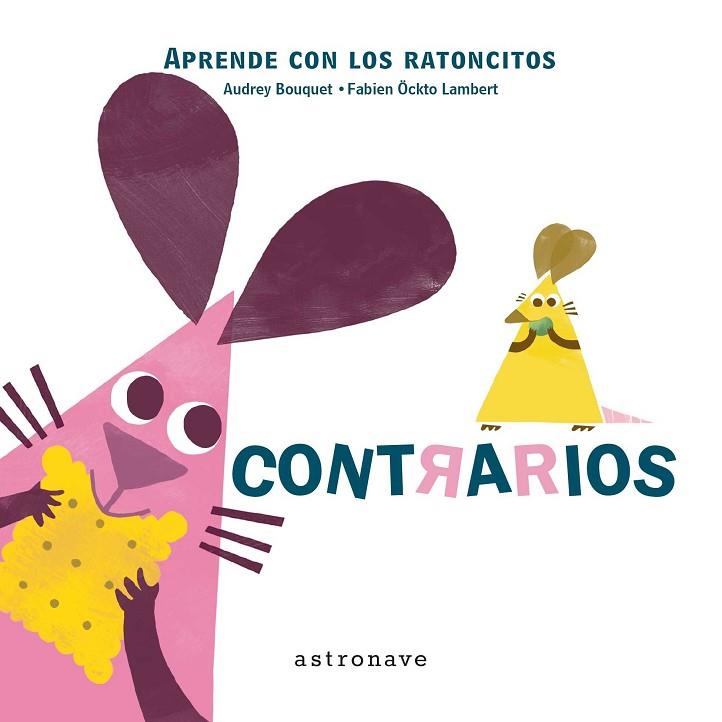 Los ratoncitos - Contrarios | 9788467928105 | Bouquet, Audrey / Öckto Lambert, Fabien | Librería Castillón - Comprar libros online Aragón, Barbastro