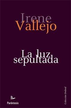 LUZ SEPULTADA, LA | 9788499191980 | VALLEJO, IRENE | Librería Castillón - Comprar libros online Aragón, Barbastro