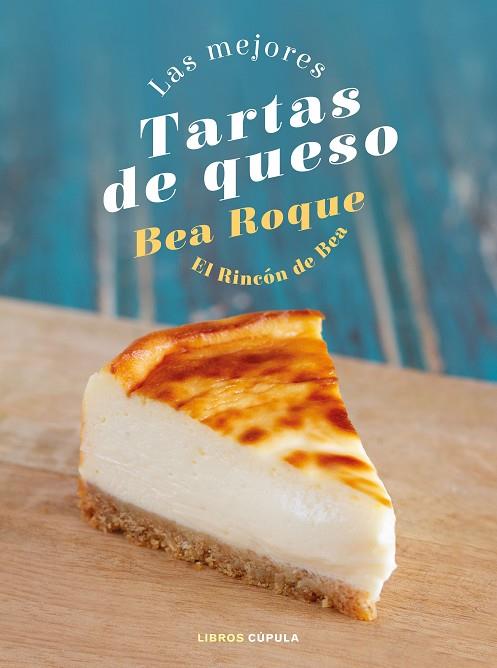 Las mejores tartas de queso | 9788448028824 | Roque, Bea | Librería Castillón - Comprar libros online Aragón, Barbastro
