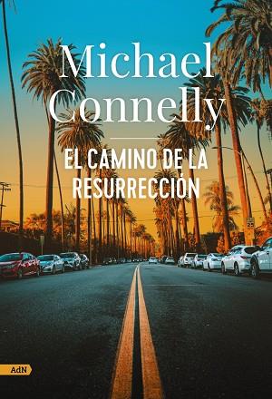 El camino de la resurrección (AdN) | 9788411484251 | Connelly, Michael | Librería Castillón - Comprar libros online Aragón, Barbastro