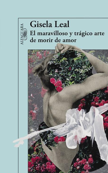 El maravilloso y trágico arte de morir de amor (Mapa de las lenguas) | 9788420403694 | Leal, Gisela | Librería Castillón - Comprar libros online Aragón, Barbastro