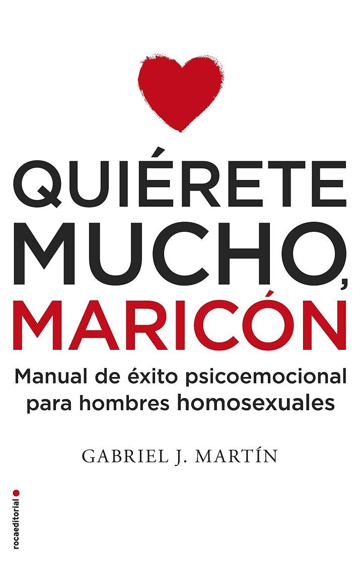 Quiérete mucho, maricón | 9788416306916 | Martín, Gabriel J. | Librería Castillón - Comprar libros online Aragón, Barbastro