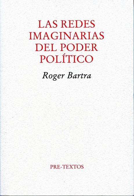 REDES IMAGINARIAS DEL PODER POLÍTICO, LAS | 9788492913107 | BARTRA, ROGER | Librería Castillón - Comprar libros online Aragón, Barbastro