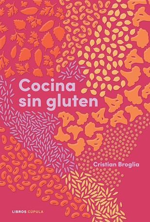 Cocina sin gluten | 9788448028848 | Broglia, Cristian | Librería Castillón - Comprar libros online Aragón, Barbastro