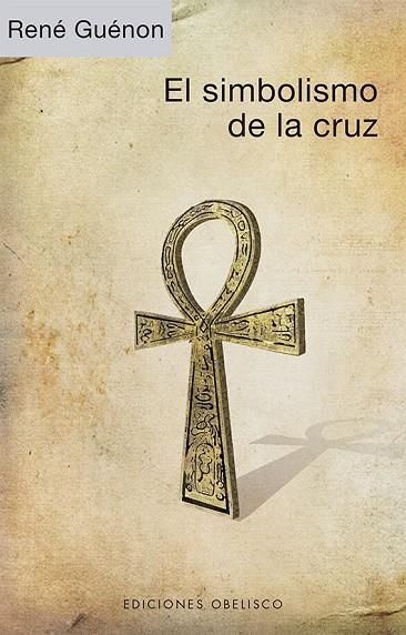 El simbolismo de la cruz | 9788491118589 | Guénon, René | Librería Castillón - Comprar libros online Aragón, Barbastro
