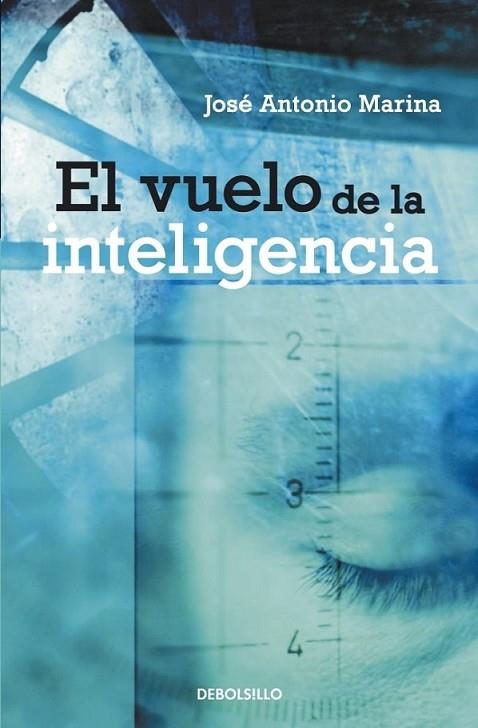 VUELO DE LA INTELIGENCIA, EL | 9788499080710 | José Antonio Marina | Librería Castillón - Comprar libros online Aragón, Barbastro
