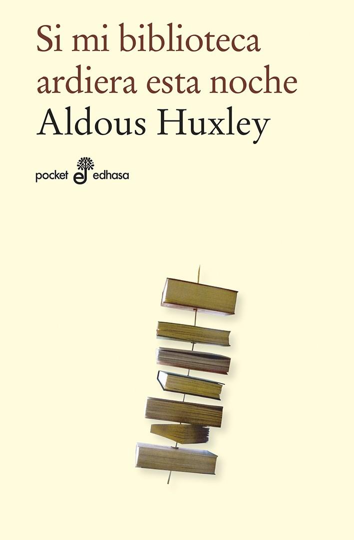 Si mi biblioteca ardiera esta noche | 9788435021951 | Huxley, Aldous | Librería Castillón - Comprar libros online Aragón, Barbastro