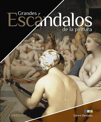 Grandes escándalos de la pintura | 9788418473074 | Denizeau, Gérard | Librería Castillón - Comprar libros online Aragón, Barbastro