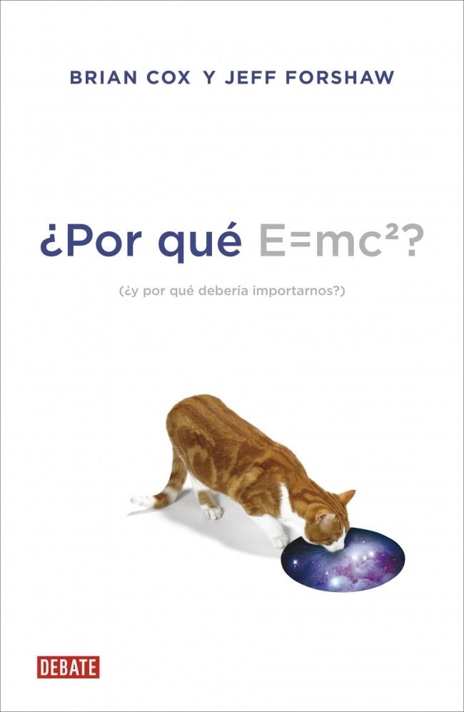 ¿Por qué E=mc2? | 9788499922348 | COX,BRIAN; FORSHAW,JEFF | Librería Castillón - Comprar libros online Aragón, Barbastro