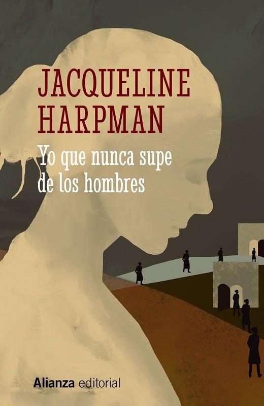 Yo que nunca supe de los hombres | 9788413628912 | Harpman, Jacqueline | Librería Castillón - Comprar libros online Aragón, Barbastro