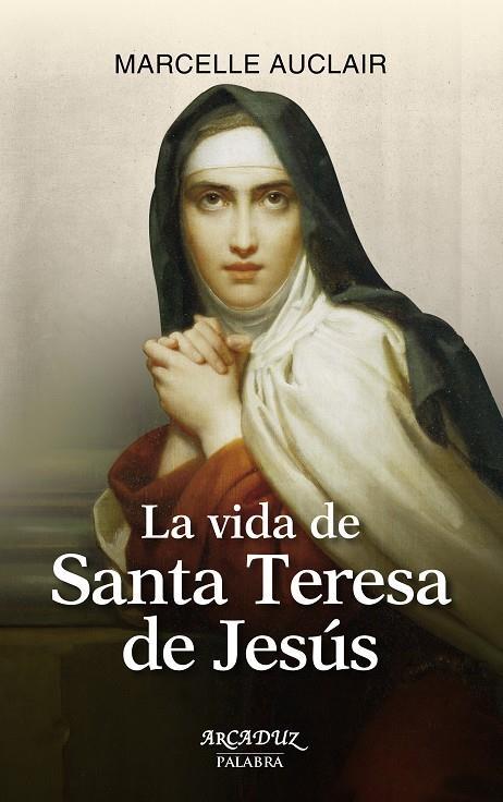 La vida de Santa Teresa de Jesús | 9788490610718 | Auclair, Marcelle | Librería Castillón - Comprar libros online Aragón, Barbastro