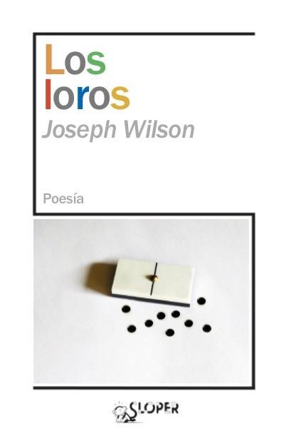 LOS LOROS | 9788417200824 | Wilson, Joseph | Librería Castillón - Comprar libros online Aragón, Barbastro