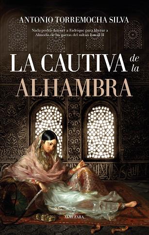La cautiva de la Alhambra | 9788416750979 | Antonio Torremocha Silva | Librería Castillón - Comprar libros online Aragón, Barbastro