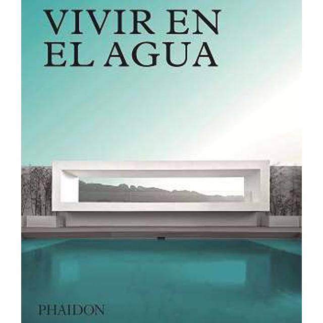 VIVIR EN EL AGUA | 9780714876177 | Phaidon Editors | Librería Castillón - Comprar libros online Aragón, Barbastro