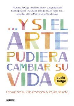 Y si el arte pudiera cambiar su vida | 9788419094247 | Hodge, Susie | Librería Castillón - Comprar libros online Aragón, Barbastro