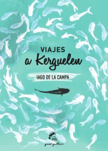Viajes a Kerguelen | 9788494567612 | de la Campa, Iago | Librería Castillón - Comprar libros online Aragón, Barbastro