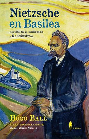 Nietzsche en Basilea (seguido de la conferencia "Kandinsky") | 9788412407785 | Ball, Hugo | Librería Castillón - Comprar libros online Aragón, Barbastro