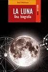 LUNA, LA - UNA BIOGRAFIA | 9788489624412 | WHITEHOUSE, DAVID | Librería Castillón - Comprar libros online Aragón, Barbastro