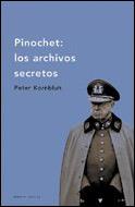 PINOCHET: LOS ARCHIVOS SECRETOS | 9788484325208 | KORNBLUH, PETER | Librería Castillón - Comprar libros online Aragón, Barbastro