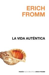 VIDA AUTENTICA, LA | 9788449320002 | FROMM, ERICH | Librería Castillón - Comprar libros online Aragón, Barbastro