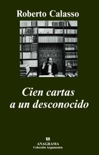 CIEN CARTAS A UN DESCONOCIDO | 9788433962522 | CALASSO, ROBERTO | Librería Castillón - Comprar libros online Aragón, Barbastro