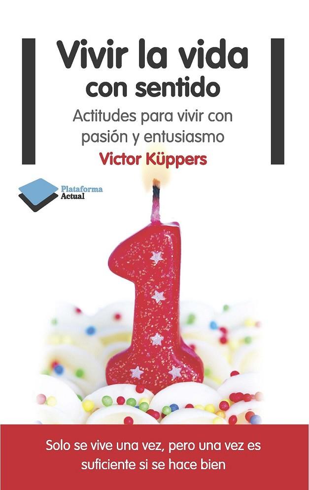 VIVIR LA VIDA CON SENTIDO | 9788415577553 | KÜPPERS, VICTOR | Librería Castillón - Comprar libros online Aragón, Barbastro