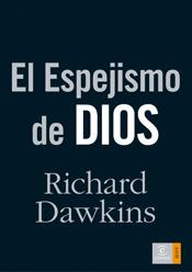 ESPEJISMO DE DIOS, EL | 9788467024784 | DAWKINS, RICHARD | Librería Castillón - Comprar libros online Aragón, Barbastro