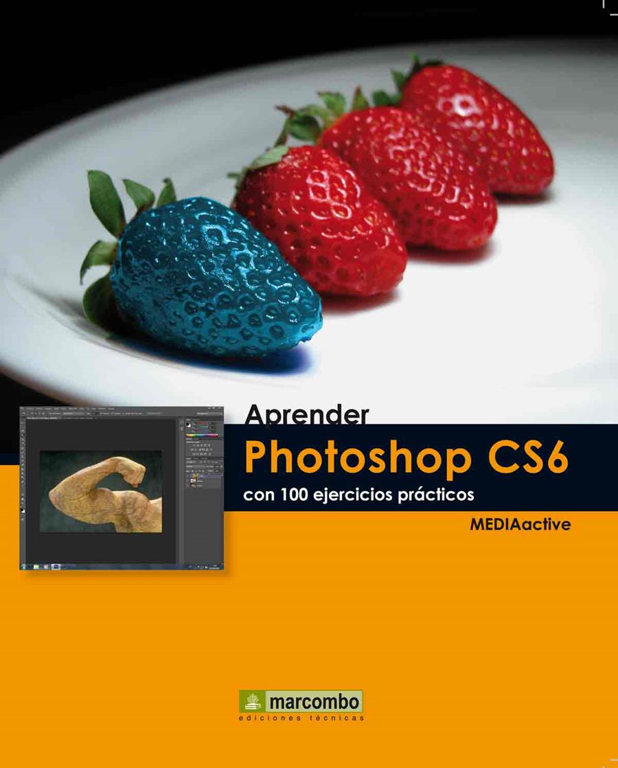 Aprender Photoshop CS6 con 100 ejercicios prácticos | 9788426718082 | MEDIAactive | Librería Castillón - Comprar libros online Aragón, Barbastro