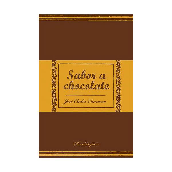 Sabor a chocolate | 9788466329439 | CARMONA, JOSÉ CARLOS | Librería Castillón - Comprar libros online Aragón, Barbastro