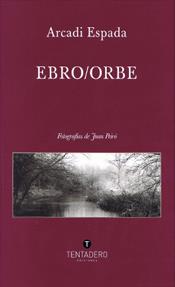 EBRO / ORBE | 9788461146765 | ESPADA, ARCADI | Librería Castillón - Comprar libros online Aragón, Barbastro