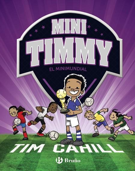 Mini Timmy - El Minimundial | 9788469624630 | Cahill, Tim | Librería Castillón - Comprar libros online Aragón, Barbastro