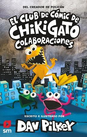 El Club de Cómic de Chikigato 4: Colaboraciones | 9788498569049 | Pilkey, Dav | Librería Castillón - Comprar libros online Aragón, Barbastro